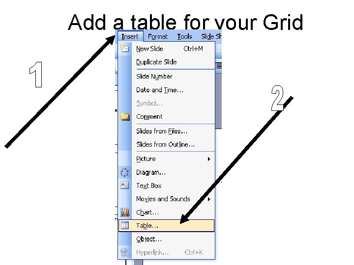Add a table for your Grid Add a table for your Grid