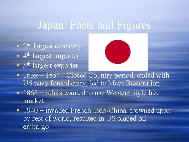 Japan: Facts and Figures w w 2 nd largest economy 4 th largest importer Japan: Facts and Figures w w 2 nd largest economy 4 th largest importer
