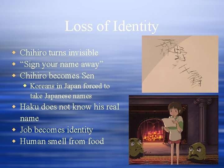 Loss of Identity w Chihiro turns invisible w “Sign your name away” w Chihiro Loss of Identity w Chihiro turns invisible w “Sign your name away” w Chihiro