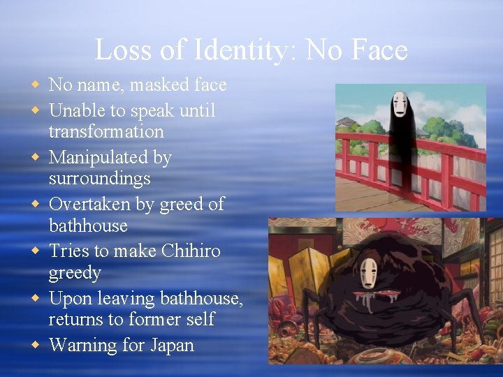 Loss of Identity: No Face w No name, masked face w Unable to speak Loss of Identity: No Face w No name, masked face w Unable to speak
