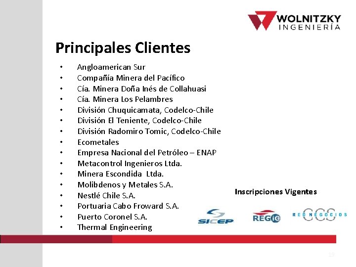 Principales Clientes • • • • Angloamerican Sur Compañía Minera del Pacífico Cía. Minera