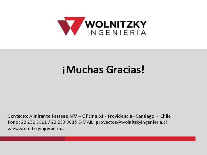 ¡Muchas Gracias! Contacto: Almirante Pastene Nº 7 – Oficina 51 - Providencia - Santiago