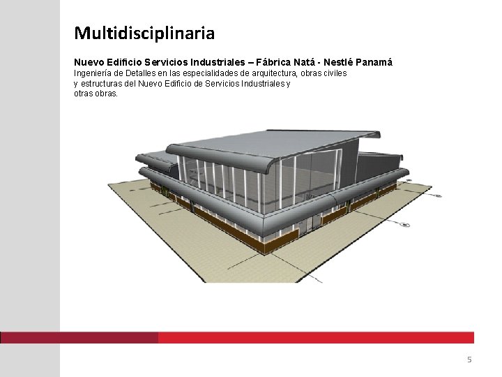 Multidisciplinaria Nuevo Edificio Servicios Industriales – Fábrica Natá - Nestlé Panamá Ingeniería de Detalles