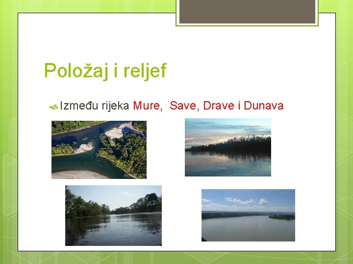 Položaj i reljef Između rijeka Mure, Save, Drave i Dunava 