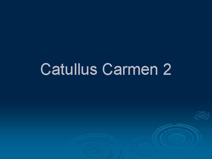 Catullus Carmen 2 