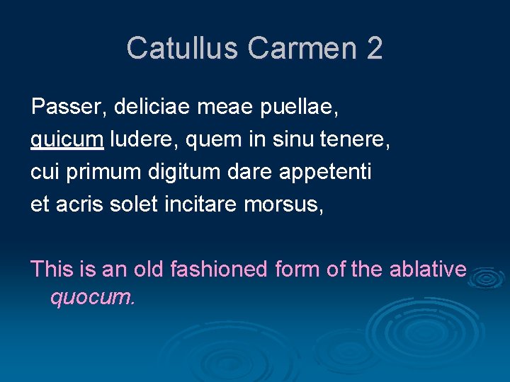 Catullus Carmen 2 Passer, deliciae meae puellae, quicum ludere, quem in sinu tenere, cui