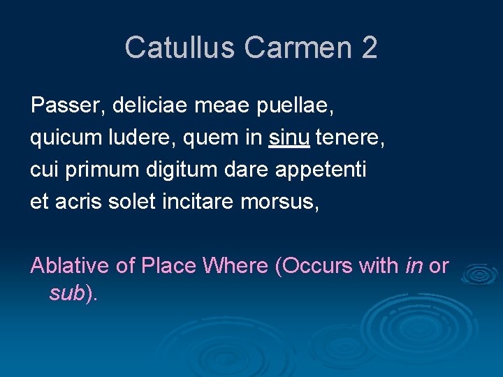 Catullus Carmen 2 Passer, deliciae meae puellae, quicum ludere, quem in sinu tenere, cui