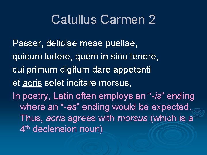 Catullus Carmen 2 Passer, deliciae meae puellae, quicum ludere, quem in sinu tenere, cui