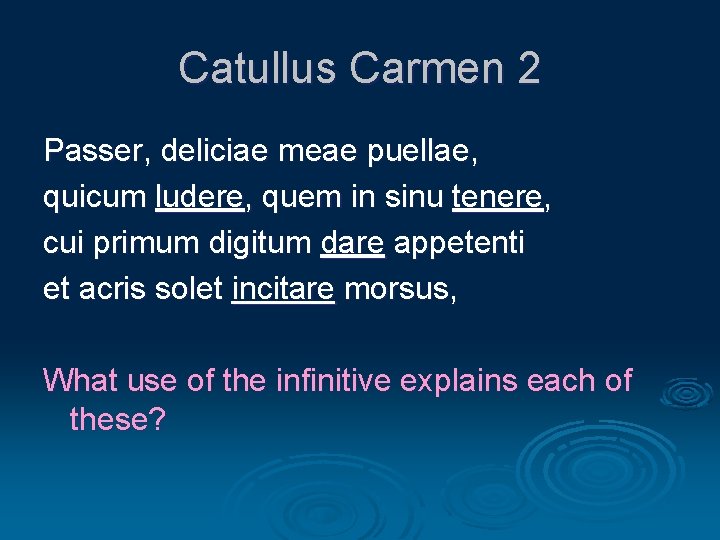 Catullus Carmen 2 Passer, deliciae meae puellae, quicum ludere, quem in sinu tenere, cui