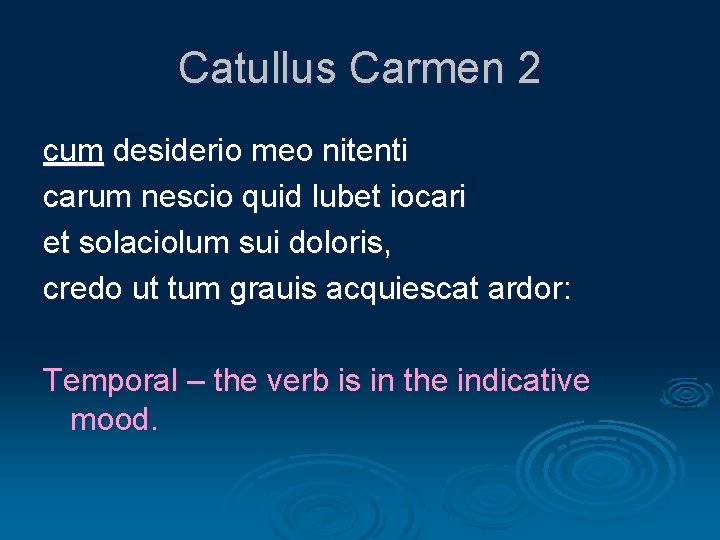 Catullus Carmen 2 cum desiderio meo nitenti carum nescio quid lubet iocari et solaciolum