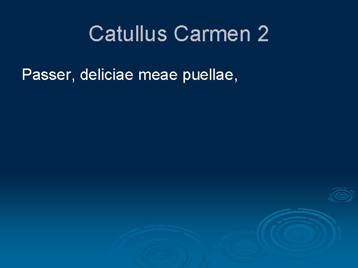 Catullus Carmen 2 Passer, deliciae meae puellae, 