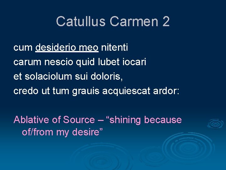 Catullus Carmen 2 cum desiderio meo nitenti carum nescio quid lubet iocari et solaciolum
