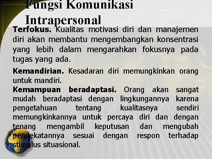 Fungsi Komunikasi Intrapersonal Terfokus. Kualitas motivasi diri dan manajemen diri akan membantu mengembangkan konsentrasi
