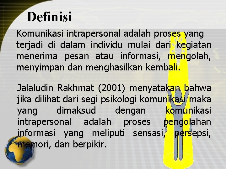 Definisi Komunikasi intrapersonal adalah proses yang terjadi di dalam individu mulai dari kegiatan menerima