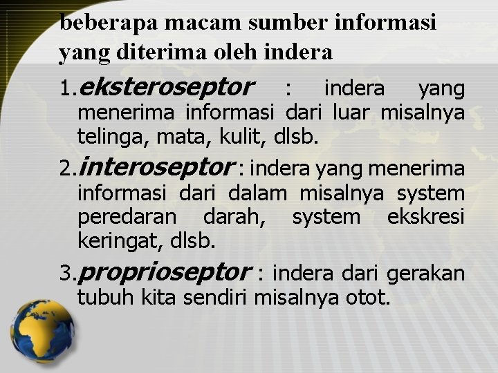 beberapa macam sumber informasi yang diterima oleh indera 1. eksteroseptor : indera yang menerima