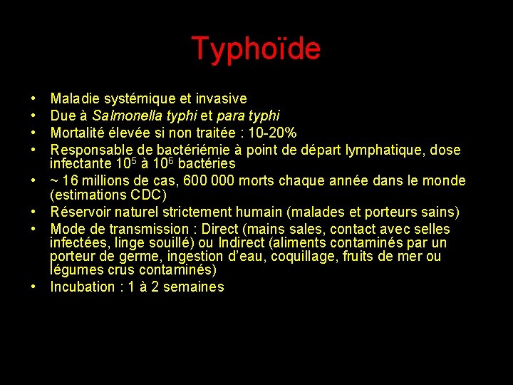 Typhoïde • • Maladie systémique et invasive Due à Salmonella typhi et para typhi