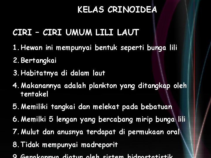 KELAS CRINOIDEA CIRI – CIRI UMUM LILI LAUT 1. Hewan ini mempunyai bentuk seperti KELAS CRINOIDEA CIRI – CIRI UMUM LILI LAUT 1. Hewan ini mempunyai bentuk seperti