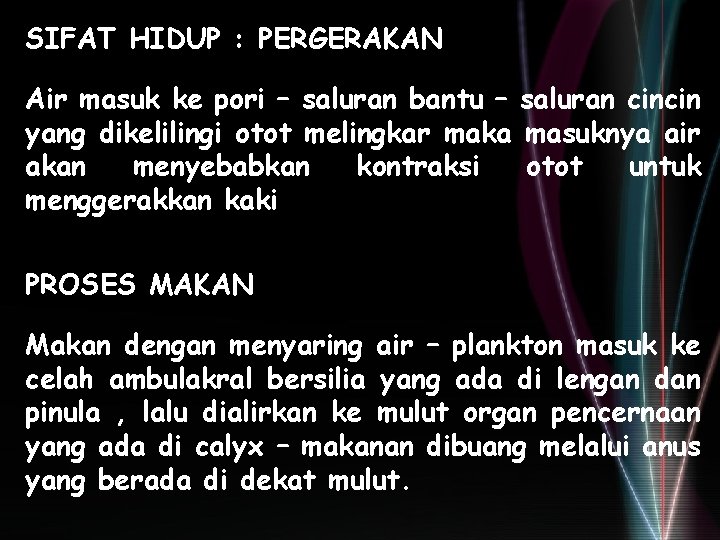 SIFAT HIDUP : PERGERAKAN Air masuk ke pori – saluran bantu – saluran cincin SIFAT HIDUP : PERGERAKAN Air masuk ke pori – saluran bantu – saluran cincin