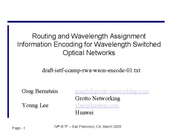 Routing and Wavelength Assignment Information Encoding for Wavelength Switched Optical Networks draft-ietf-ccamp-rwa-wson-encode-01. txt Greg