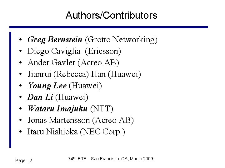 Authors/Contributors • • • Greg Bernstein (Grotto Networking) Diego Caviglia (Ericsson) Ander Gavler (Acreo