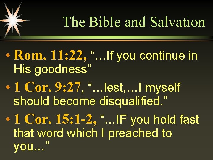 The Bible and Salvation • Rom. 11: 22, “…If you continue in His goodness”