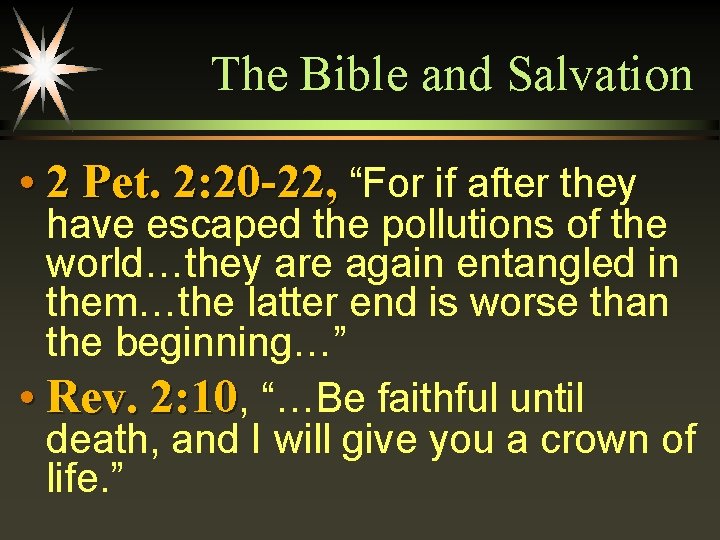 The Bible and Salvation • 2 Pet. 2: 20 -22, “For if after they