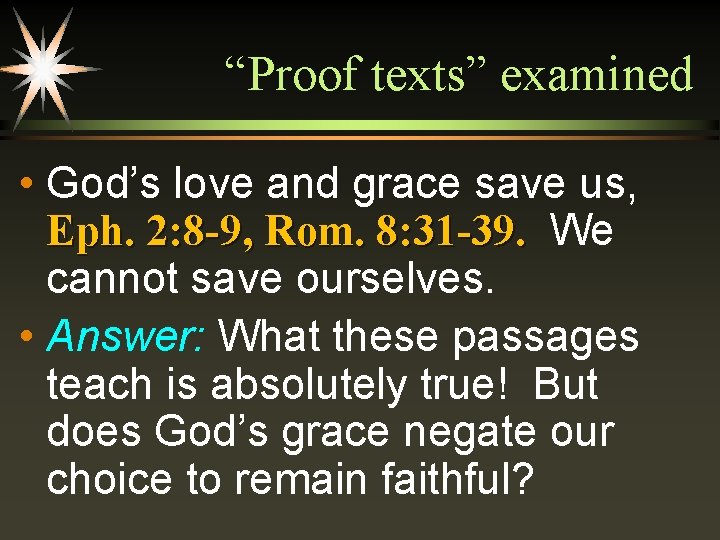 “Proof texts” examined • God’s love and grace save us, Eph. 2: 8 -9,