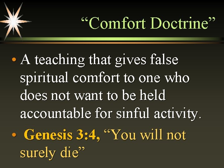 “Comfort Doctrine” • A teaching that gives false spiritual comfort to one who does