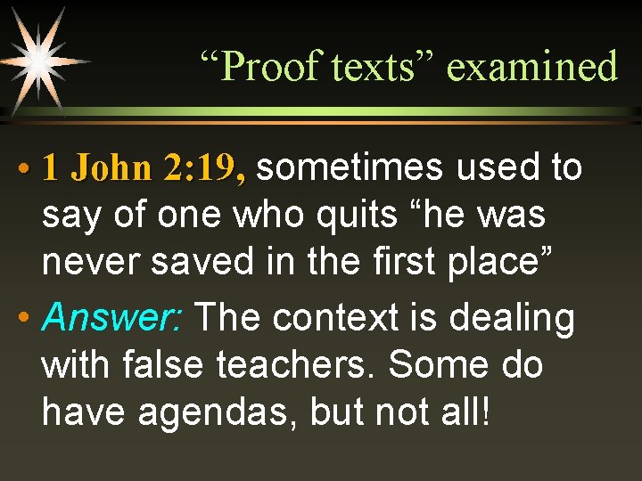“Proof texts” examined • 1 John 2: 19, sometimes used to say of one