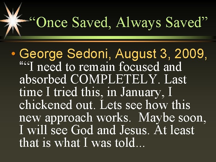 “Once Saved, Always Saved” • George Sedoni, August 3, 2009, ““I need to remain
