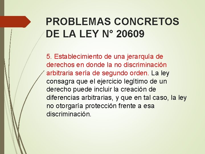 PROBLEMAS CONCRETOS DE LA LEY N° 20609 5. Establecimiento de una jerarquía de derechos