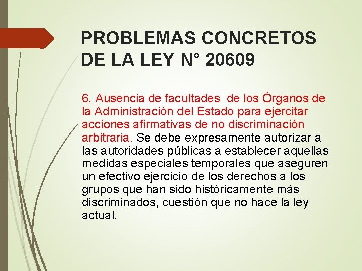 PROBLEMAS CONCRETOS DE LA LEY N° 20609 6. Ausencia de facultades de los Órganos