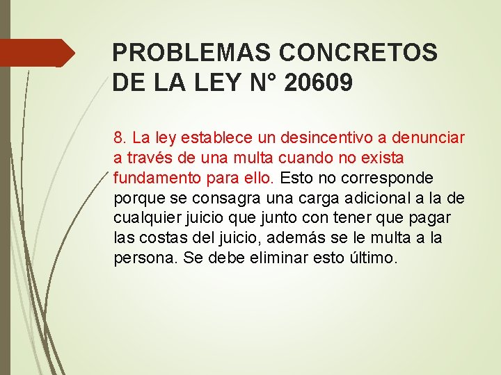 PROBLEMAS CONCRETOS DE LA LEY N° 20609 8. La ley establece un desincentivo a