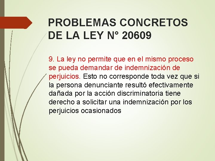 PROBLEMAS CONCRETOS DE LA LEY N° 20609 9. La ley no permite que en