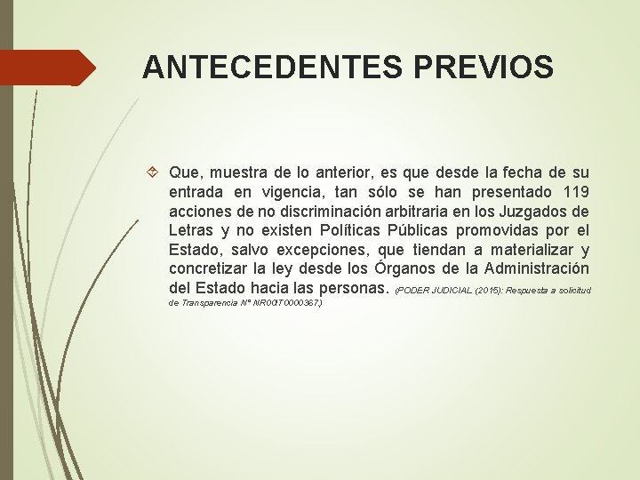 ANTECEDENTES PREVIOS Que, muestra de lo anterior, es que desde la fecha de su