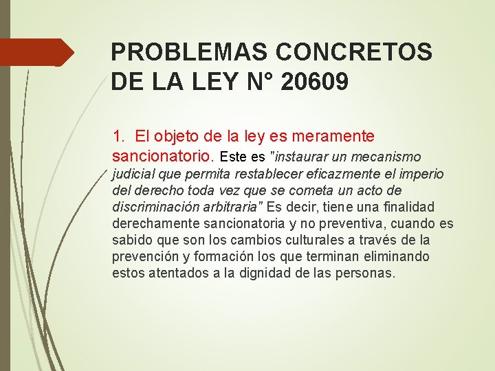 PROBLEMAS CONCRETOS DE LA LEY N° 20609 1. El objeto de la ley es