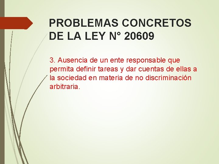 PROBLEMAS CONCRETOS DE LA LEY N° 20609 3. Ausencia de un ente responsable que