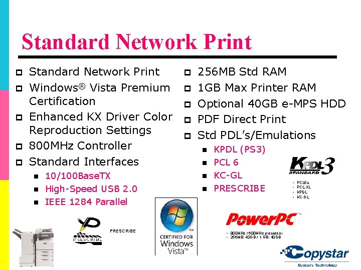 Standard Network Print p p p Standard Network Print Windows® Vista Premium Certification Enhanced Standard Network Print p p p Standard Network Print Windows® Vista Premium Certification Enhanced