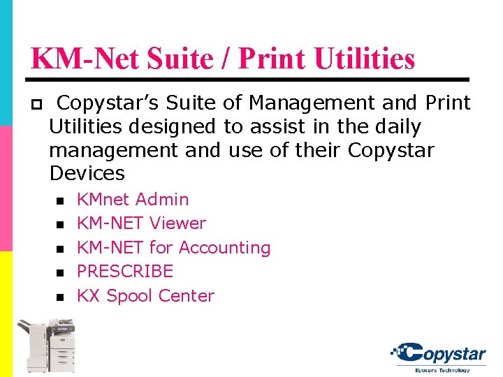 KM-Net Suite / Print Utilities p Copystar’s Suite of Management and Print Utilities designed KM-Net Suite / Print Utilities p Copystar’s Suite of Management and Print Utilities designed