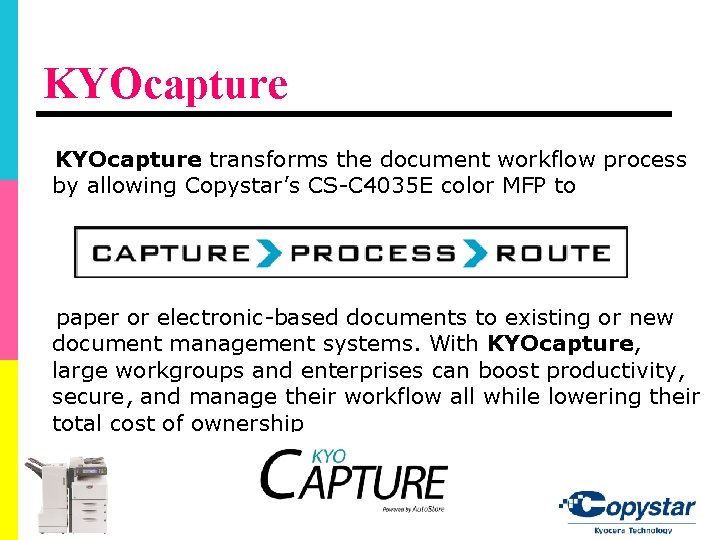 KYOcapture transforms the document workflow process by allowing Copystar’s CS-C 4035 E color MFP KYOcapture transforms the document workflow process by allowing Copystar’s CS-C 4035 E color MFP