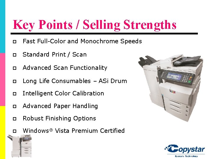 Key Points / Selling Strengths p Fast Full-Color and Monochrome Speeds p Standard Print Key Points / Selling Strengths p Fast Full-Color and Monochrome Speeds p Standard Print