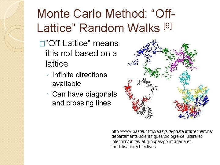 Monte Carlo Method: “Off. Lattice” Random Walks [6] �“Off-Lattice” means it is not based