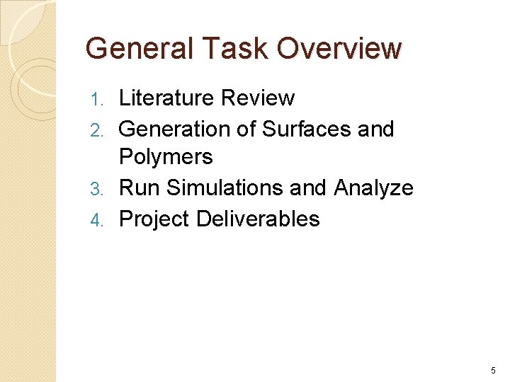 General Task Overview Literature Review 2. Generation of Surfaces and Polymers 3. Run Simulations