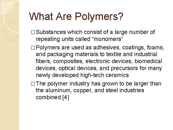 What Are Polymers? � Substances which consist of a large number of repeating units