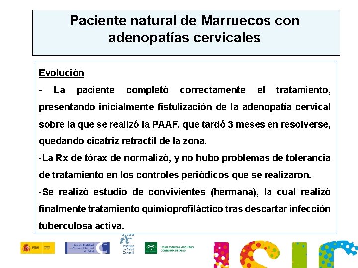 Paciente natural de Marruecos con adenopatías cervicales Evolución - La paciente completó correctamente el