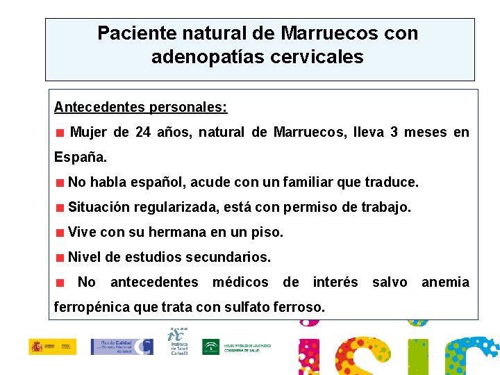 Paciente natural de Marruecos con adenopatías cervicales Antecedentes personales: Mujer de 24 años, natural