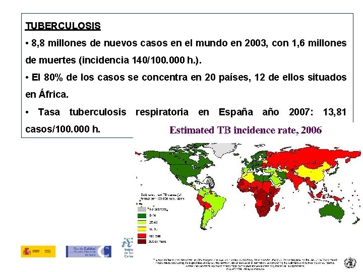 TUBERCULOSIS • 8, 8 millones de nuevos casos en el mundo en 2003, con
