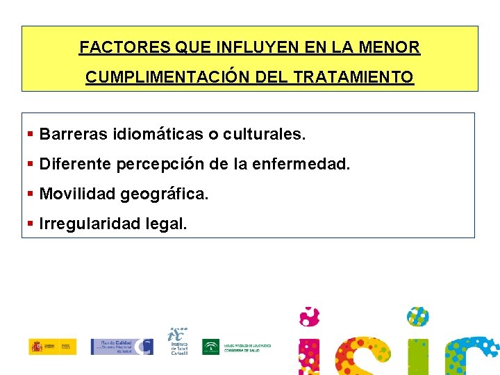 FACTORES QUE INFLUYEN EN LA MENOR CUMPLIMENTACIÓN DEL TRATAMIENTO § Barreras idiomáticas o culturales.