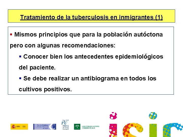 Tratamiento de la tuberculosis en inmigrantes (1) § Mismos principios que para la población