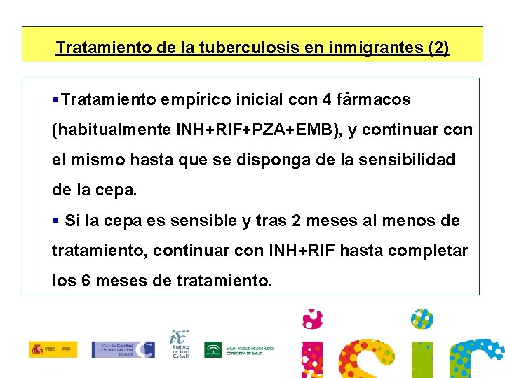 Tratamiento de la tuberculosis en inmigrantes (2) §Tratamiento empírico inicial con 4 fármacos (habitualmente